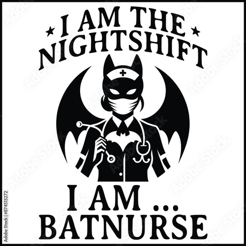I Am The Nightshift I Am Batnurse T-shirt Design,Batnurse T-shirt Design