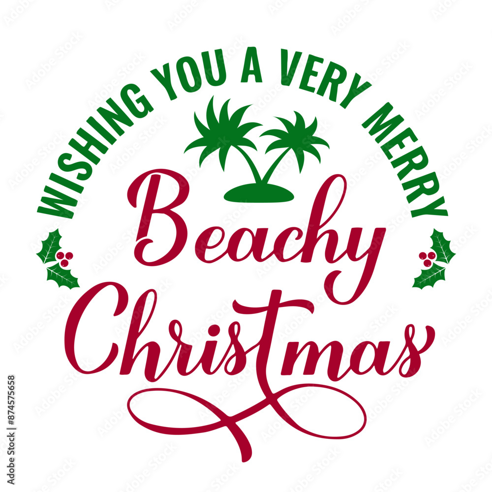 Wishing you a very merry Beachy Christmas calligraphy hand lettering isolated on white. Christmas in July. Summer holiday quote. Vector template for typography poster, banner, sticker, shirt design Wishing you a very merry Beachy Christmas calligraphy hand lettering isolated on white. Christmas in July. Summer holiday quote. Vector template for typography poster, banner, sticker, shirt design
