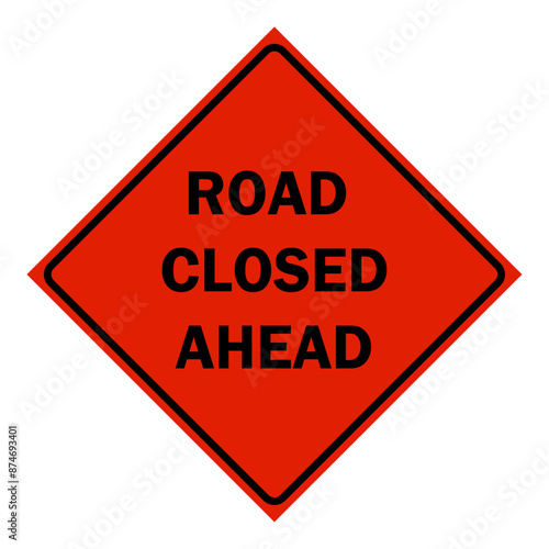 Construction Signs - road closed ahead sign