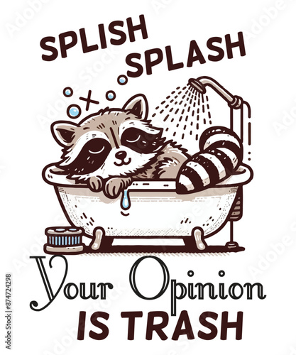 SPLISH SPLASH Your pinion IS TRASH T-Shirt design vector, Funny Raccoon Lovers T-shirt, Trash Panda Shirt, Vintage 90s Gag Shirt, Funny Cute Shirt, Funny Raccoon quote, Raccoon Lovers, Raccoon meme 