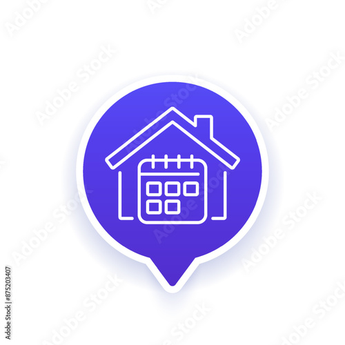 house and calendar icon, booking schedule line vector