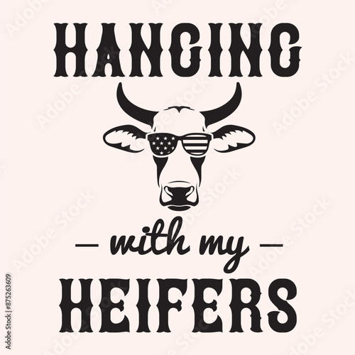 Hanging with my heifers typography