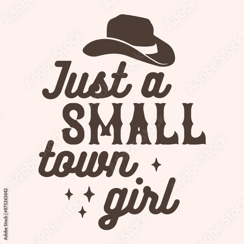 Just a small town girl typography