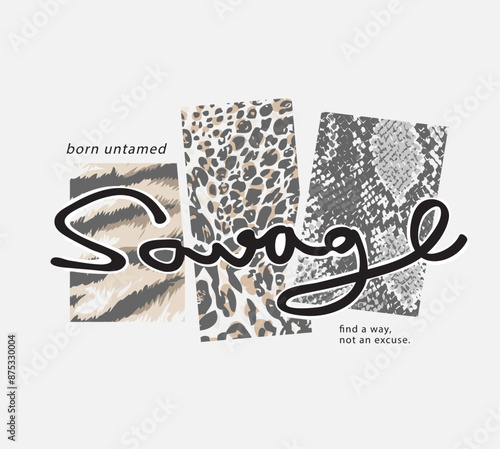 savage calligraphy slogan on wild animal skin texture background vector illustration for fashion print