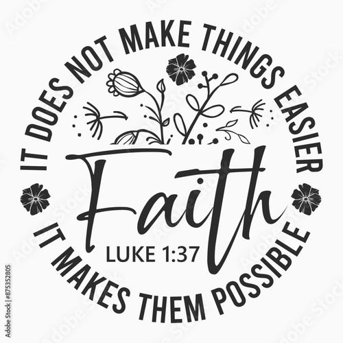 Faith Does Not Make Things Easier It Makes Them Possible Svg, Faith Svg, Cross Svg, Luke 1:37 Svg, Christian Svg