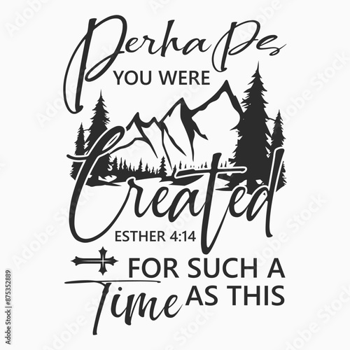 Perhaps You Were Created for Such a Time as This Esther 4:14 Svg, Christian Bible Verse Svg