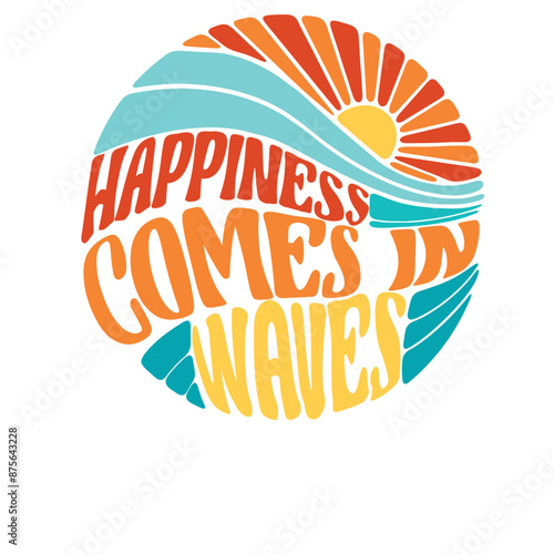 Happiness Comes in Waves SVG, Summer Shirt Svg, Positive Svg, Waves Svg, Beach Svg, Summer Vacay Vibe svg, Png
