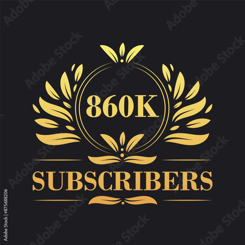 860K Subscribers celebration design. Luxurious 860K Subscribers logo for social media subscribers