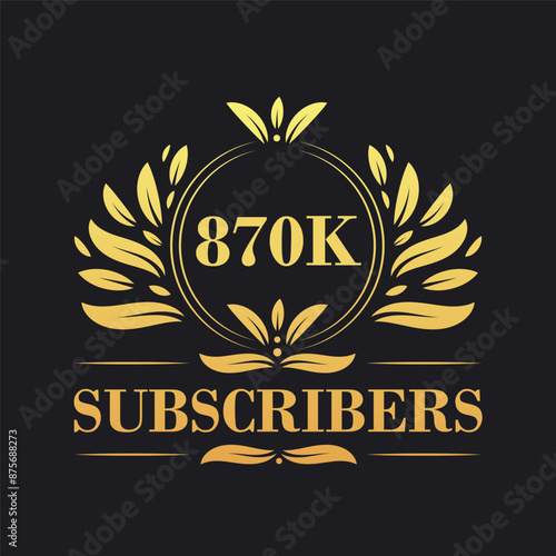 870K Subscribers celebration design. Luxurious 870K Subscribers logo for social media subscribers