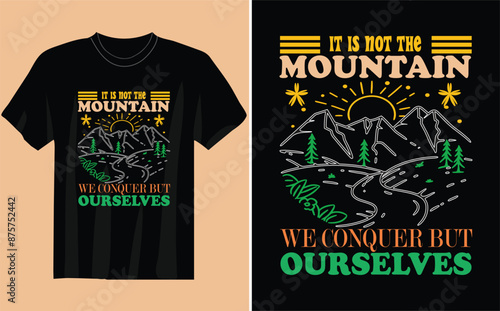 it is not the mountain we conpuer but ourselves t shirt design 
Trailblazing A Beginner's Guide
Exploring Wilderness Wonders
