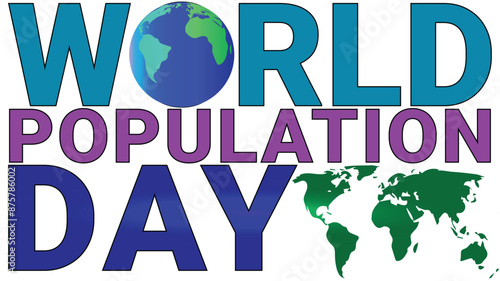 World Population Day with Blue Green World Planet, Colorful Text and Map isolated on White Background
