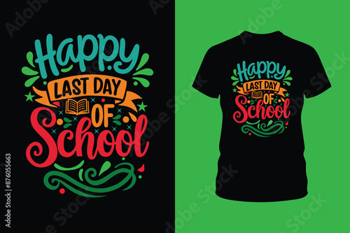  Happy Last Day of School T Shirt Design.