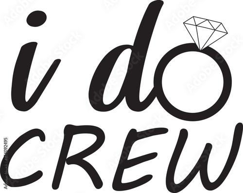 I Do Crew SVG Cut File for Cricut and Silhouette, EPS Vector, DXF , PNG , JPEG , Zip Folder