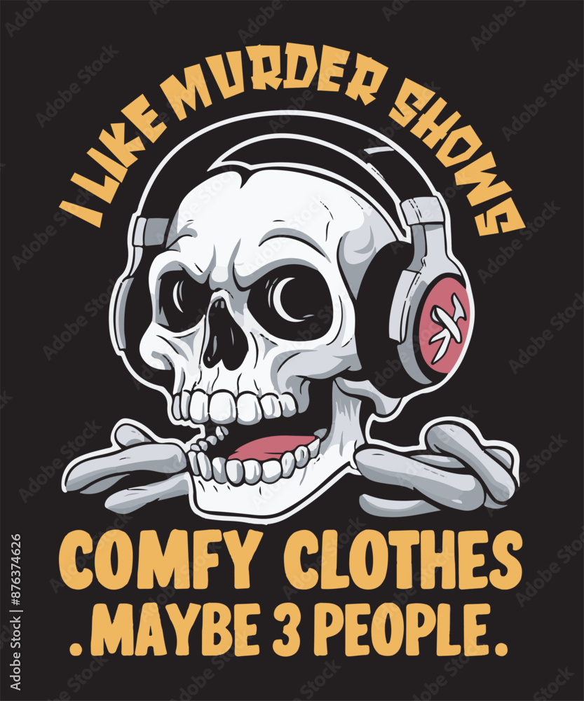 Fototapeta premium i like murder shows comfy clothes and maybe 3 people