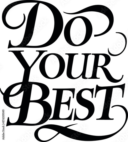  do your best  motivetional saying in afancy script font tshirt design