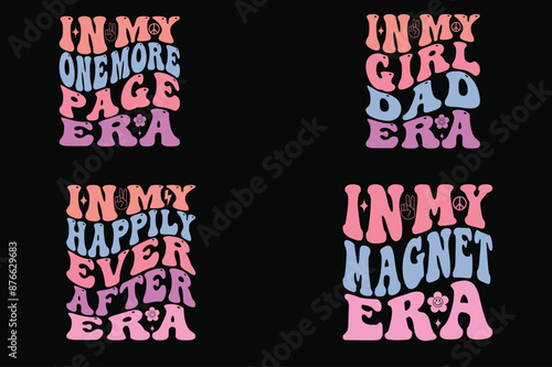 In My One More page Era, In My Girl Dad Era, In My Happily Ever After Era, In My Magnet Era retro T-shirt