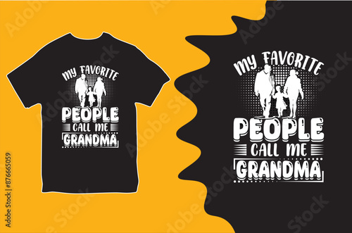My favorite people call me grandma t-shirt. Vector illustrtion.