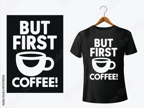 but first coffee typography quotes t-shirt design.