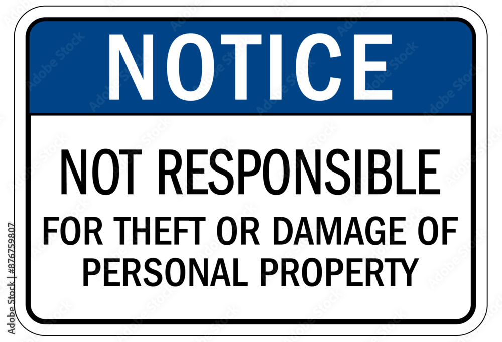 Anti theft sign not responsible for theft or damage of personal property Anti theft sign not responsible for theft or damage of personal property
