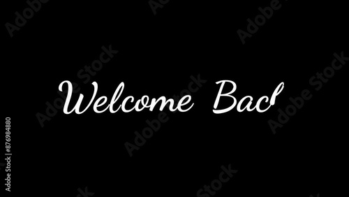 Welcome Back Handwritten Animated Text in Black and white with ink drop. Great for welcoming back customers, website banners, and social media posts. 4K alpha channel