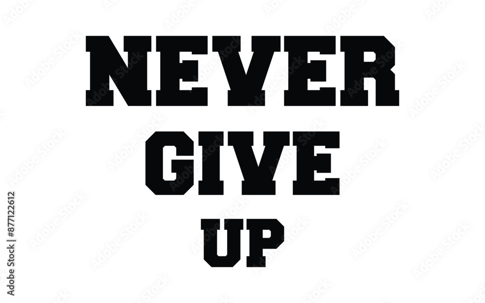 Never give up lettering. Eps 10. Never give up lettering. Eps 10.