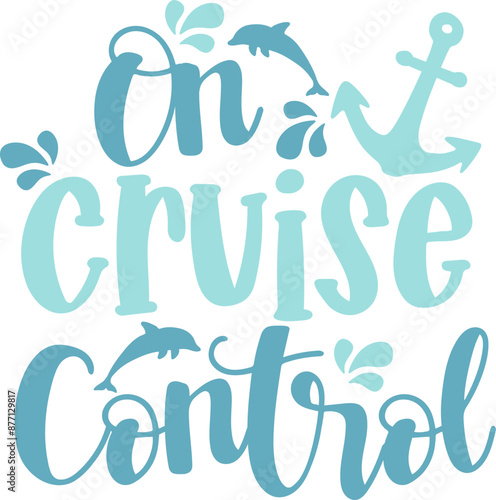 On Cruise Control - Funny Cruise Quote - Graphic Vector Design Image