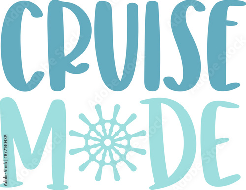 Funny Cruise Mode Quote - Graphic Vector Design Image