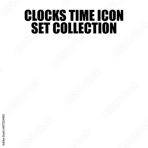 Time Clocks Icon Vector Illustration Set Collection