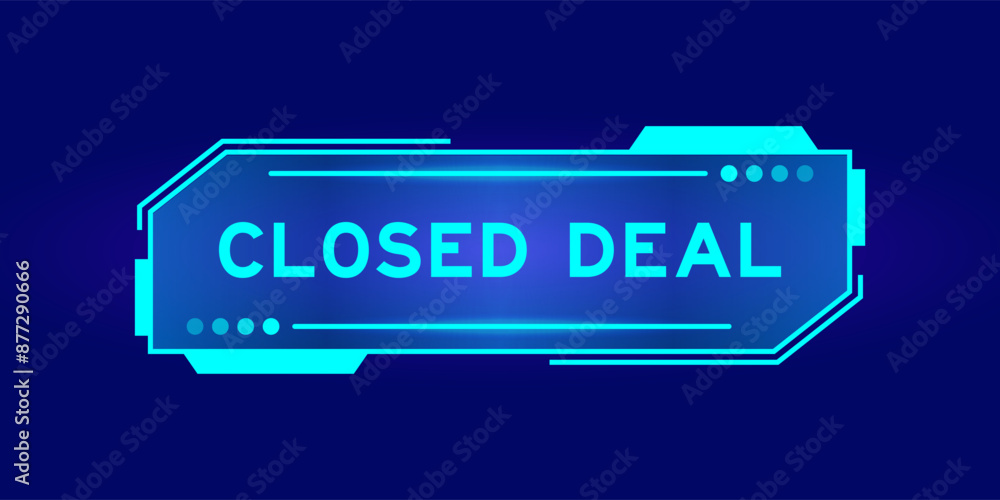 Futuristic hud banner that have word closed deal on user interface screen on blue background Futuristic hud banner that have word closed deal on user interface screen on blue background