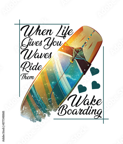 Wakeboard Lover: When Life Gives You Waves, Ride Them Design