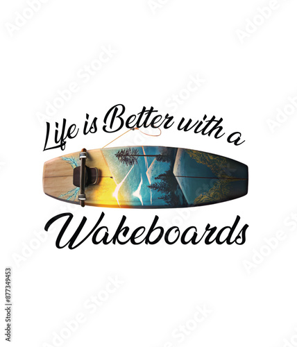 Wakeboard Lover: Life is Better with a Wakeboard Design