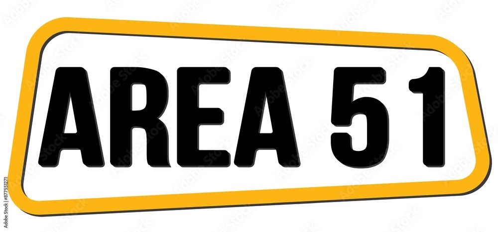 AREA 51 text on yellow-black trapeze stamp sign. AREA 51 text on yellow-black trapeze stamp sign.