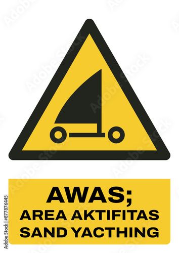 ISO warning safety signs in indonesian_awas; area aktifitas sand yacthing size a4/a3/a2/a1 photo