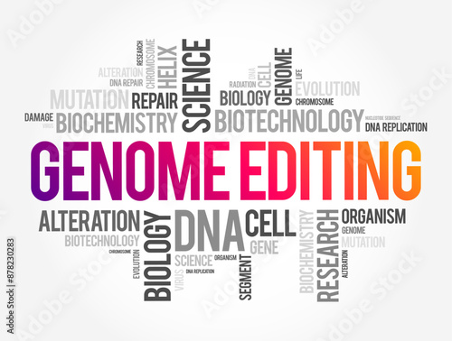 Genome Editing is a group of technologies that give scientists the ability to change an organism's DNA, text word cloud concept background