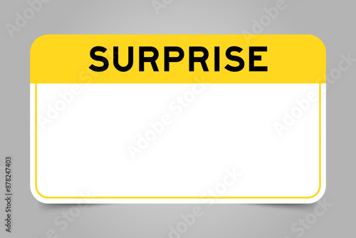 Label banner that have yellow headline with word surprise and white copy space, on gray background