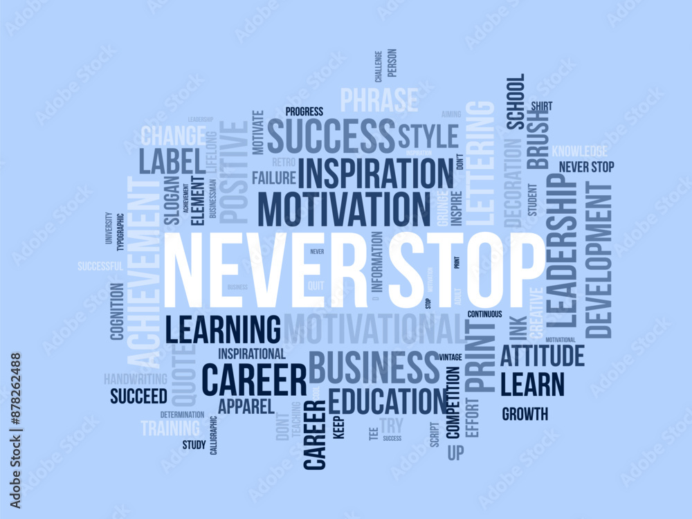Never Stop wordcloud template. Business concept vector background. Never Stop wordcloud template. Business concept vector background.