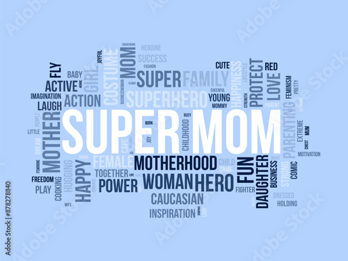 Super Mom wordcloud template. Mom Love concept vector background.