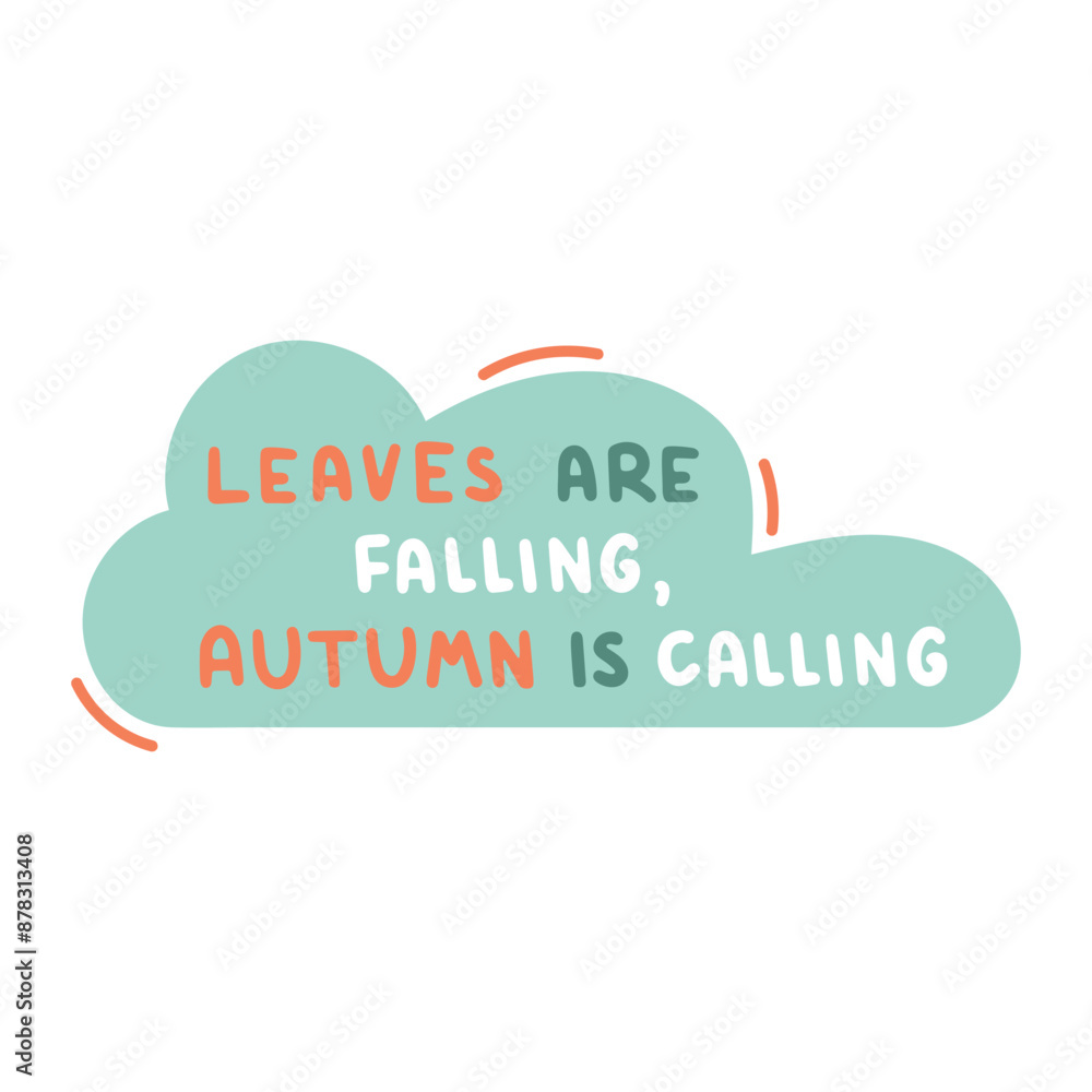 Leaves are falling, Autumn is calling phrase Leaves are falling, Autumn is calling phrase