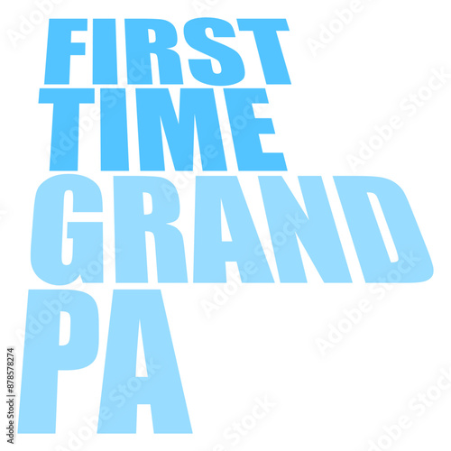 First Time Grandpa Deluxe Best Super Grandfather Love Grandpop Grandchild Granddaddy	