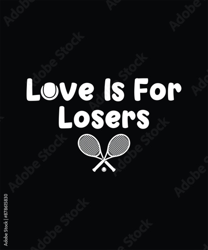 Love Is For Losers Tennis Funny T-Shirt