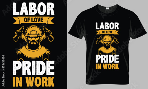 LABOR OF LOVE PRIDE IN WORK - Labor day Typography T-shirt vector design. motivational and inscription quotes.
perfect for print item and bags, posters, cards. isolated on black background
