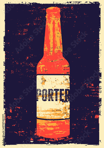 Beer bottle typographical vintage style grunge concept poster design for type of beer. Porter. Retro vector illustration.