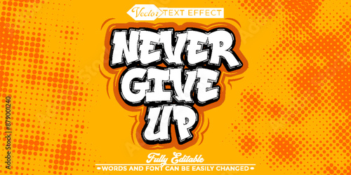 Orange Graffiti White Never Give Up Vector Editable Text Effect Template