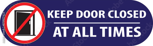 Keep door closed at all times sign notice vector.eps