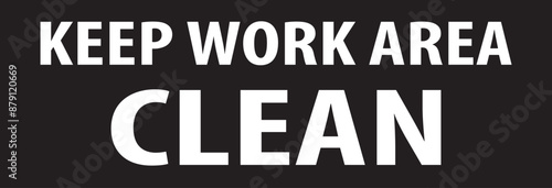 Keep work area clean notice vector.eps