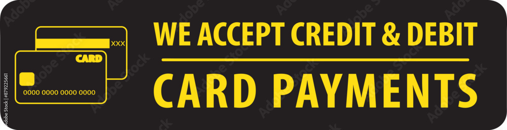 Credit and debit card payments accepted sign notice vector.eps Credit and debit card payments accepted sign notice vector.eps