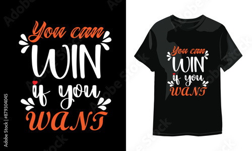 You can win if you want typography quote black t-shirt design