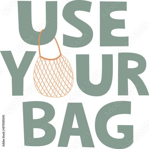 Use your own bag hand drawn text with string bag vector illustration. Zero waste concept lettering quote. Reusable net mesh packaging. Reduce plastic pollution. Save planet.