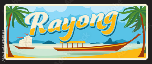 Rayong province in Thailand, Thai city and territory. Vector travel plate, vintage tin sign, retro postcard design. Plaque with beach landscape, wooden boat and mountains, palms and sand photo