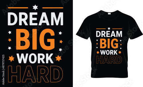 Dream big work hard t-shirt design